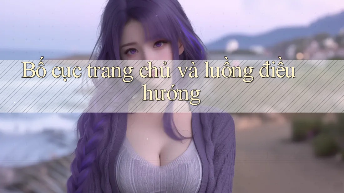 Bố cục trang chủ và luồng điều hướng
