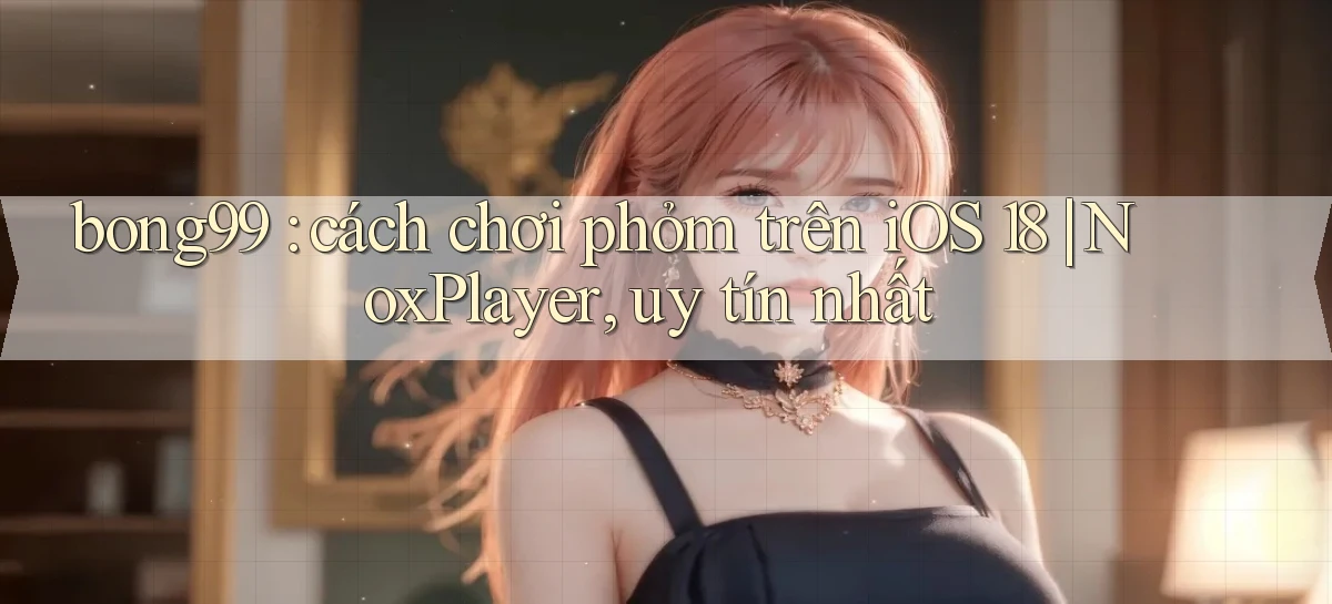 bong99   Game 24h   Ứng Dụng Cập Nhật