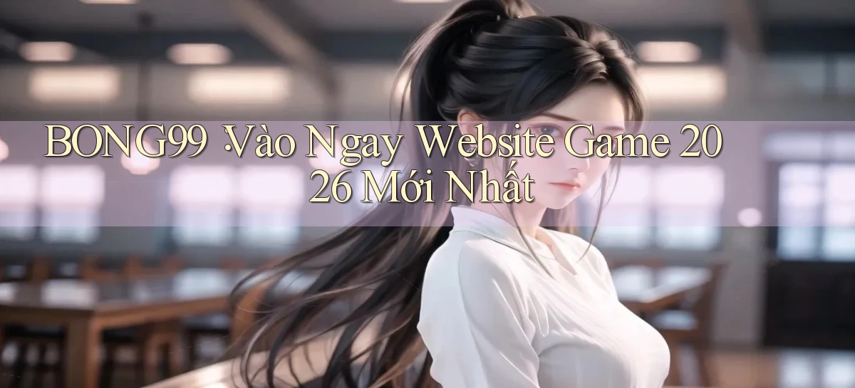 bong99   Game 24h   Ứng Dụng Cập Nhật