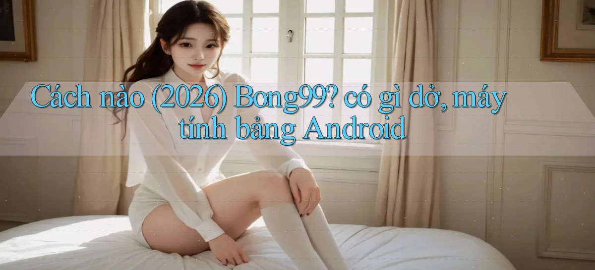 bong99   Game 24h   Ứng Dụng Cập Nhật