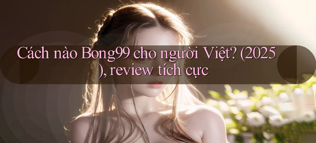 bong99   Game 24h   Ứng Dụng Cập Nhật