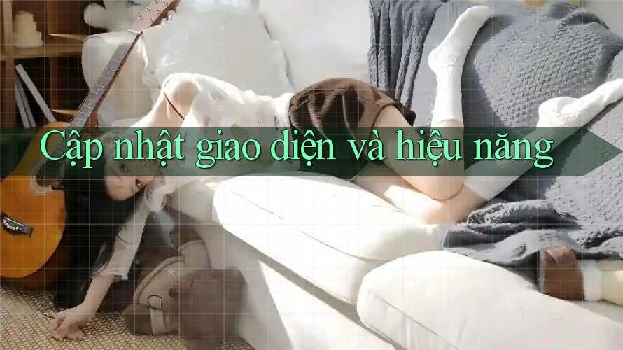 Cập nhật giao diện và hiệu năng