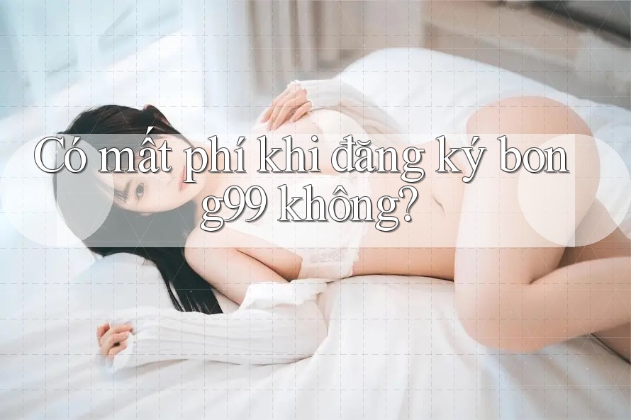Có mất phí khi đăng ký bong99 không?