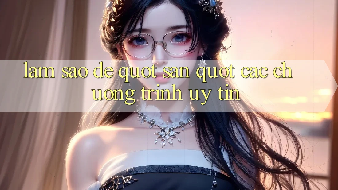 Làm Sao Để " Săn" Các Chương Trình Uy Tín? Làm Sao Để " Săn" Các Chương Trình Uy Tín?