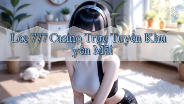 loc 777 casino trực tuyến khuyến mãi