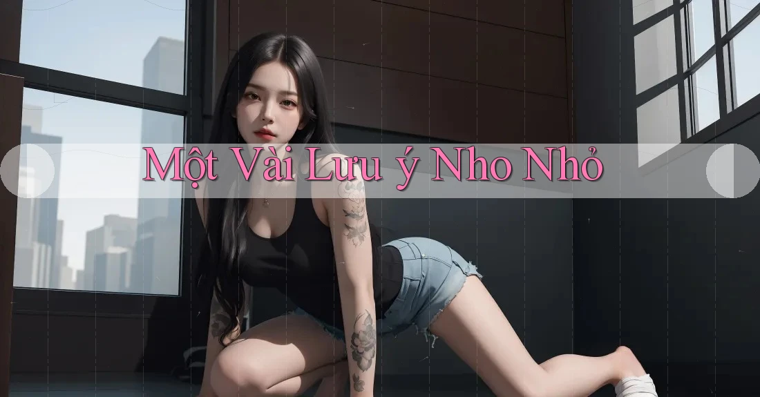 Một Vài Lưu ý Nho Nhỏ
