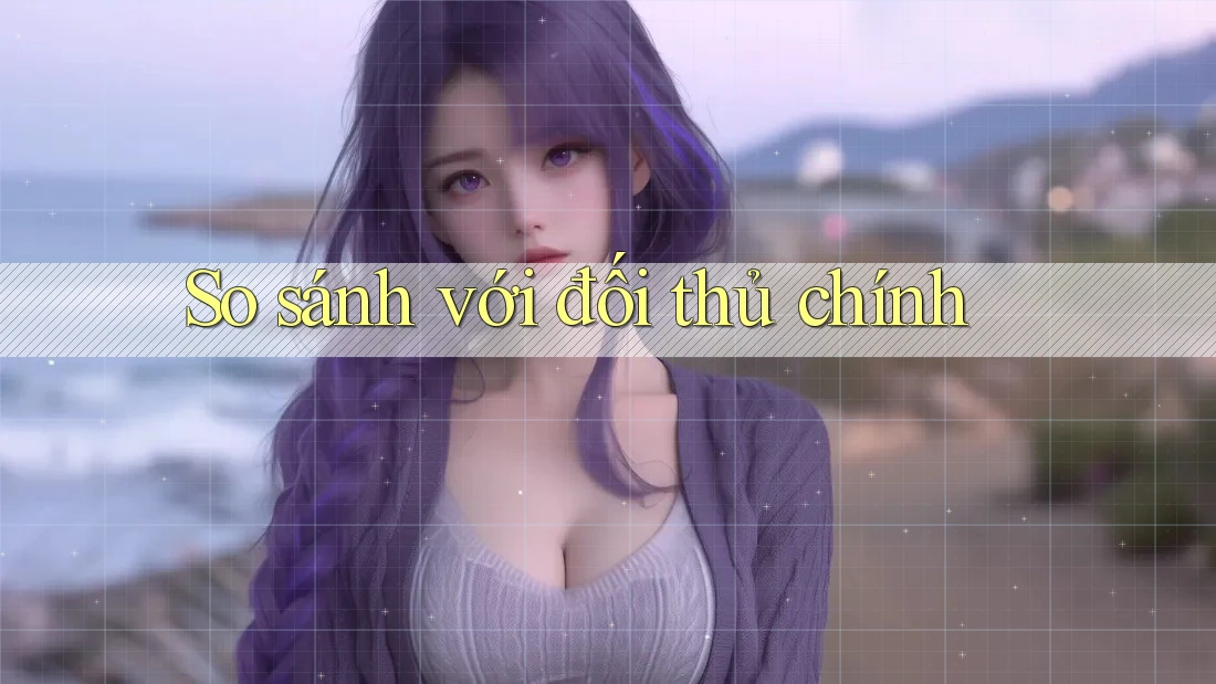 So sánh với đối thủ chính