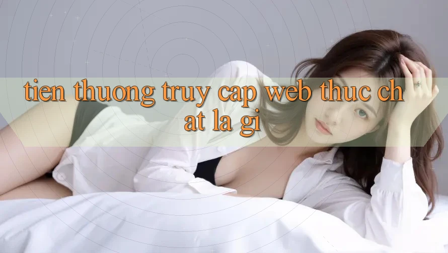 “Tiền Thưởng Truy Cập Web” Thực Chất Là Gì?
