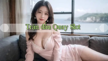 Trận đấu Quay slot
