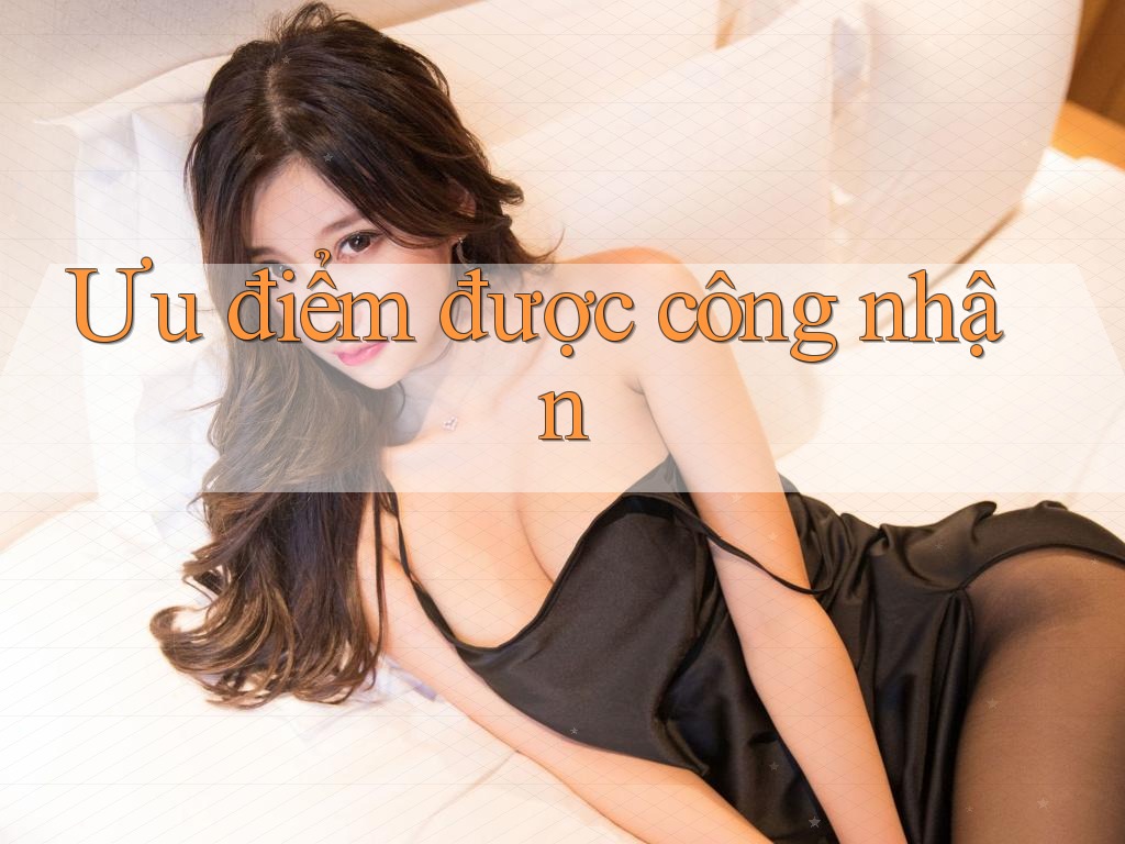 Ưu điểm được công nhận Ưu điểm được công nhận