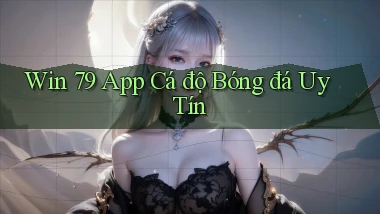win 79 app cá độ bóng đá uy tín